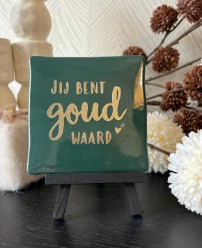 Jij bent goud waard, donker groen, goud
