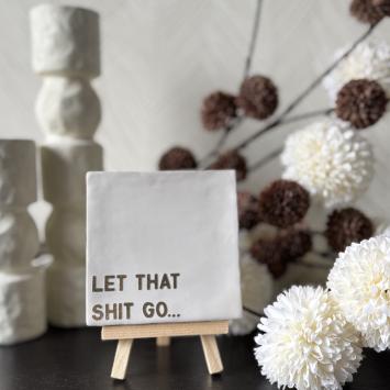 Let that shit go wit,goud