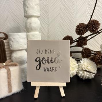 Jij bent goud waard beige-goud