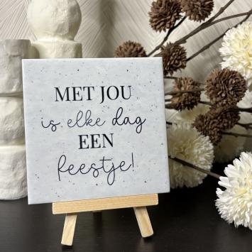 Met jou is elke dag een feestje!
