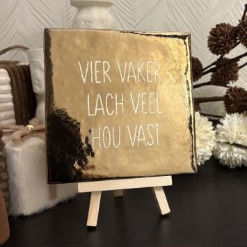 Vier vaker lach veel hou vast, goud, goud